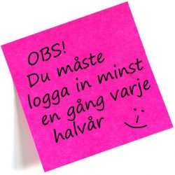 OBS! Du måste logga in minst en gång varje halvår