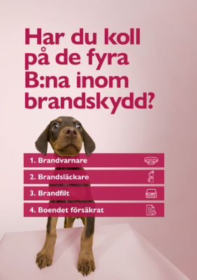 Brandsäkert boende - Har du koll på de fyra B:na inom brandskydd? 1 brandvarnare, 2 brandsläckare, 3 brandfilt, 4 boendet försäkrat.